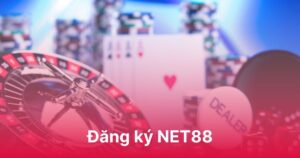 Đăng ký NET88 - Tham gia ngay chỉ với 3 bước đơn giản