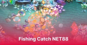 Fishing Catch NET88 - Cuộc phiêu lưu đầy bất ngờ dưới đại dương