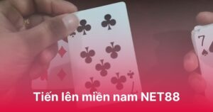 Tiến Lên Miền Nam NET88 - Tâm lý vững vàng, chiến thắng trong tầm tay